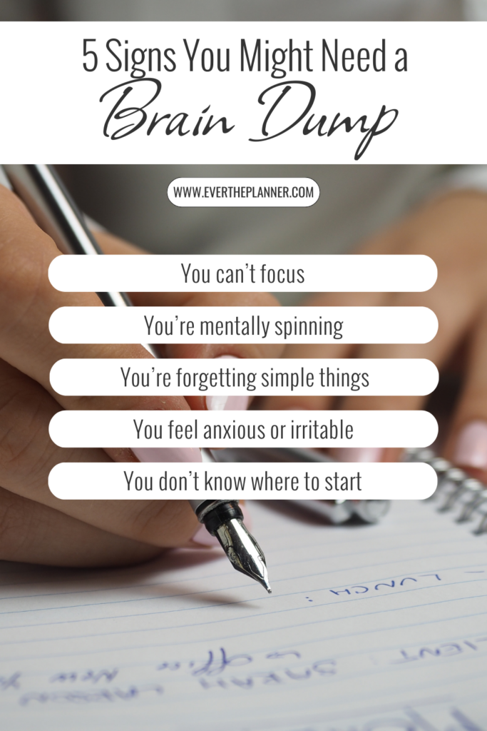 List of 5 signs you might need a brain dump, shown over a close-up image of someone writing in a notebook with a fountain pen.