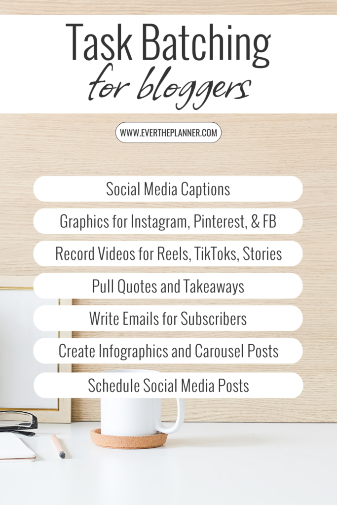 A minimalist infographic titled "Task Batching for Bloggers" with a list of blogging-related tasks including social media captions, graphics, video recording, quote pulling, email writing, infographics, and scheduling posts. Website link www.evertheplanner.com is included.