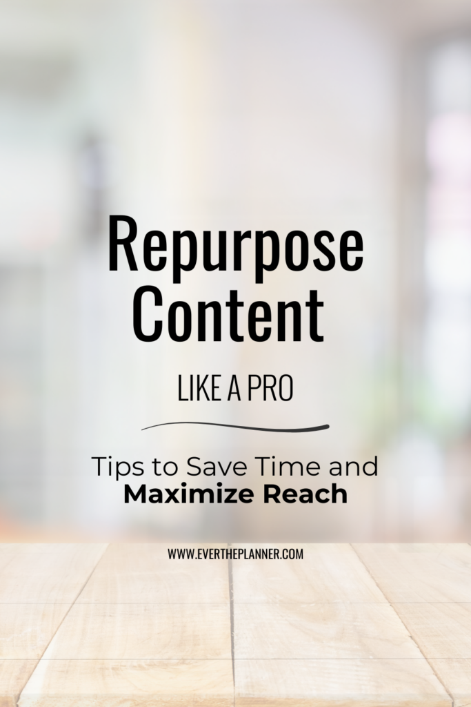 Pinterest pin titled “Repurpose Content Like a Pro” with a subtitle “Tips to Save Time and Maximize Reach” on a blurred background with a wood surface.