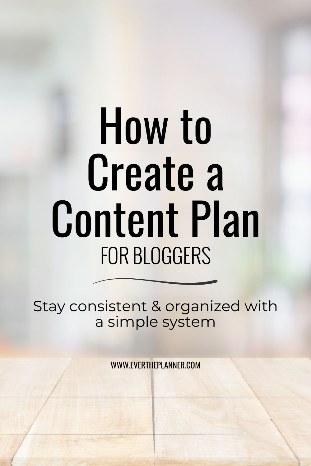 Pinterest pin titled “How to Create a Content Plan for Bloggers” with a subtitle “Stay consistent & organized with a simple system” on a clean background.