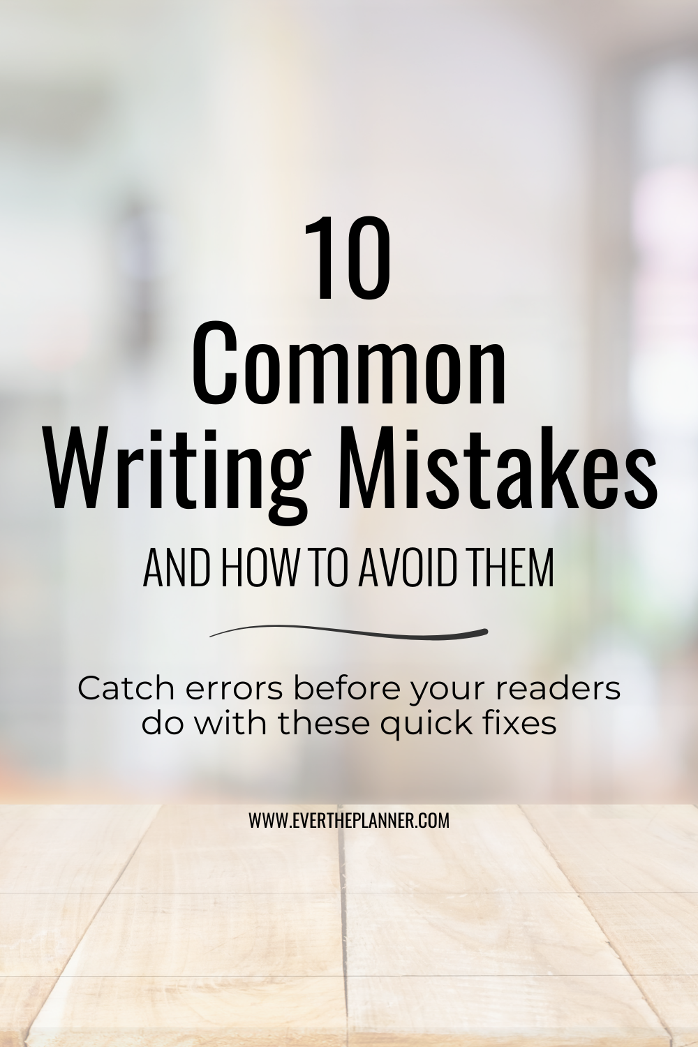 A pin featuring the title “10 Common Writing Mistakes and How to Avoid Them” with a neutral background and wood desk