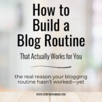 Pin with the title “How to Build a Blog Routine That Actually Works for You” and the tagline “the real reason your blogging routine hasn’t worked—yet.”