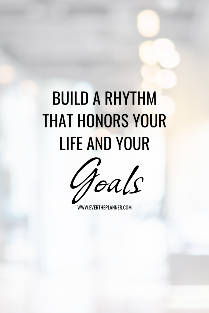 Quote pin that says “Build a rhythm that honors your life and your goals” on a softly blurred background.