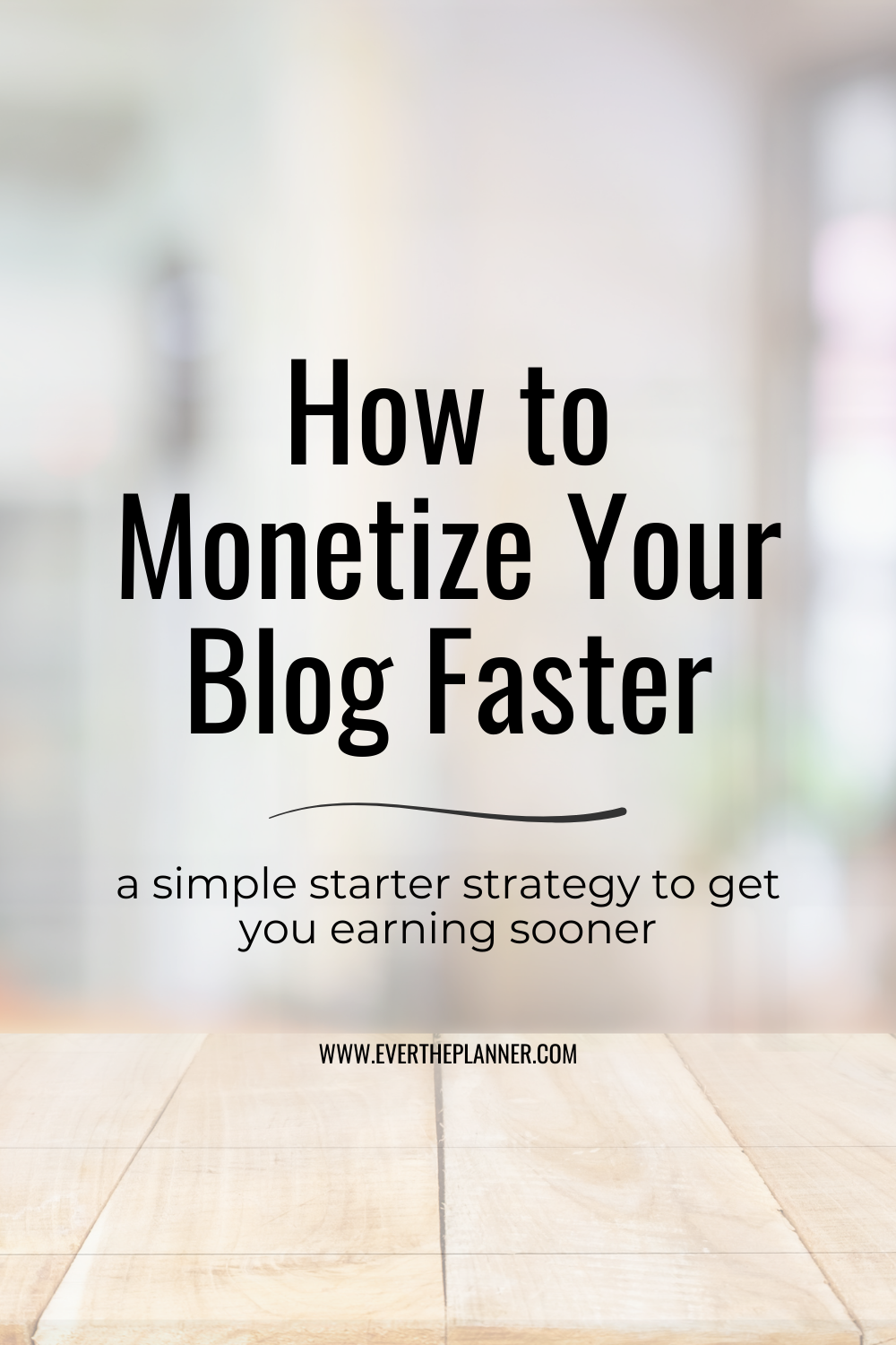 Pin graphic with the title “How to Monetize Your Blog Faster” and the subheading “a simple starter strategy to get you earning sooner.”