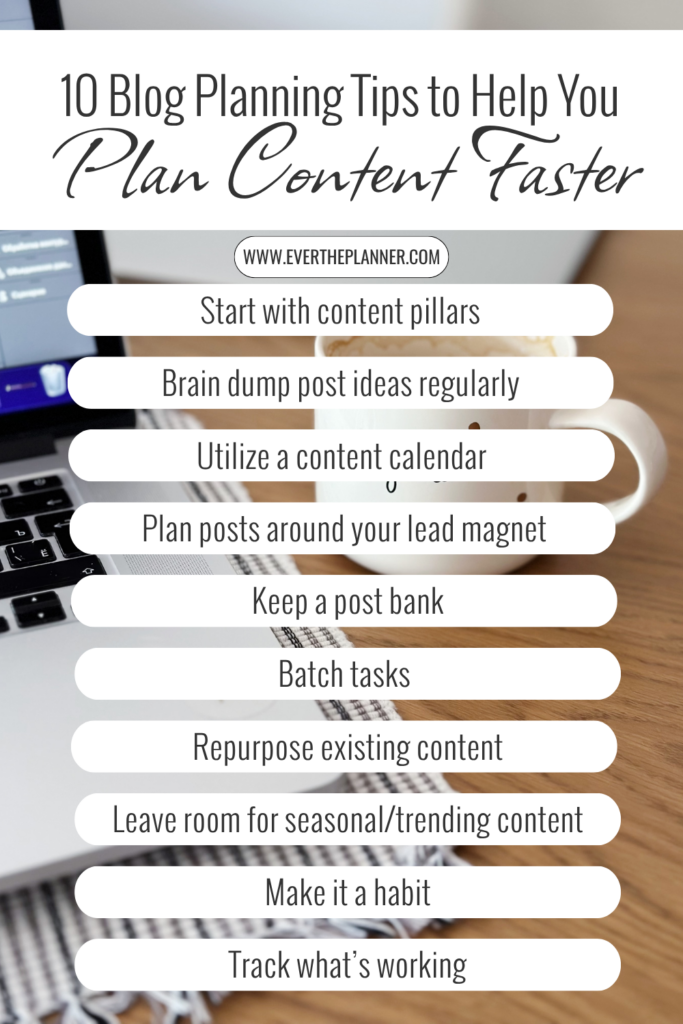 Pin graphic listing 10 blog planning tips to help you plan content faster, including content pillars, post bank, batching, repurposing, and more.
