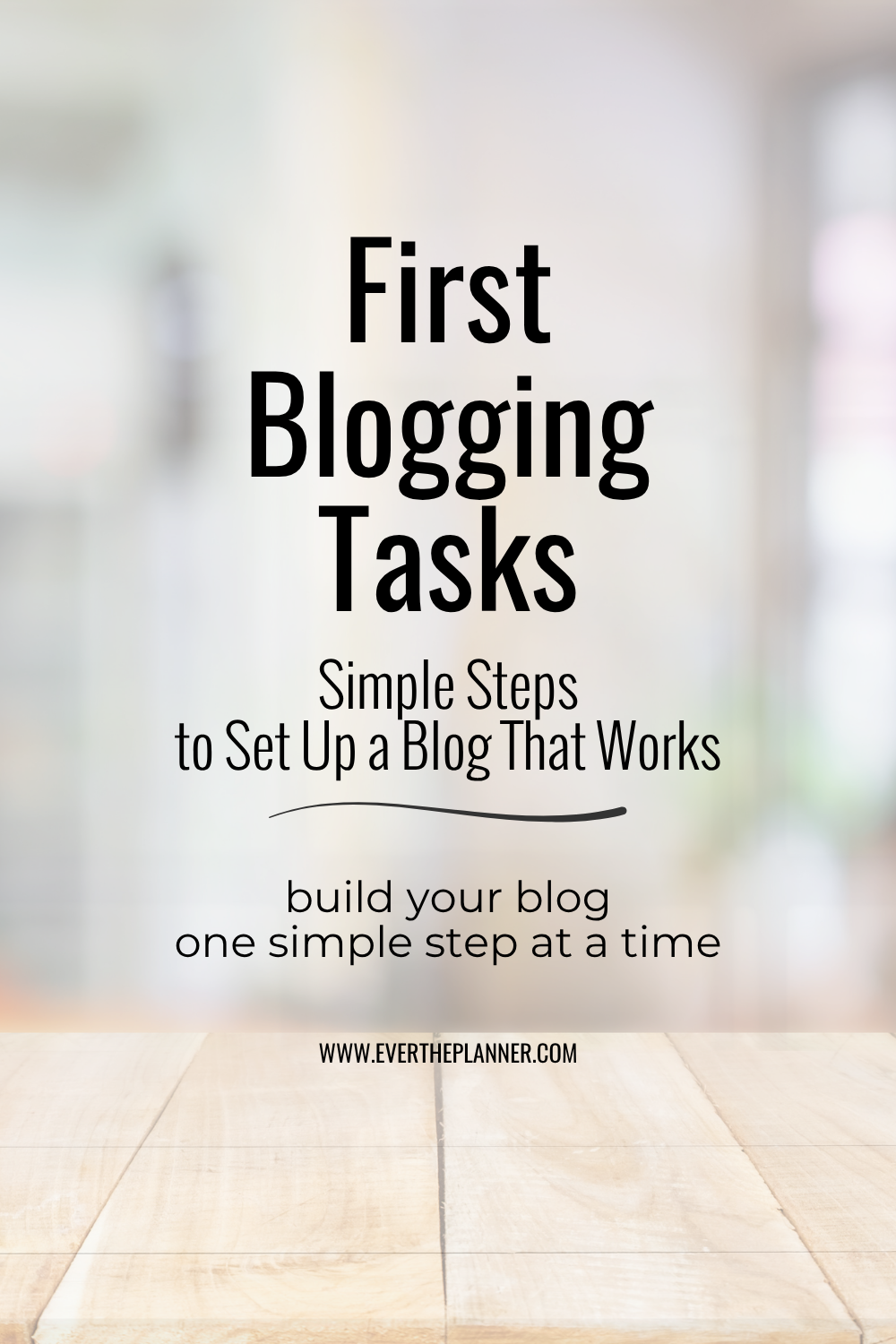 Pinterest pin that reads “First Blogging Tasks – Simple Steps to Set Up a Blog That Works” with a soft background and tagline “build your blog one simple step at a time.”