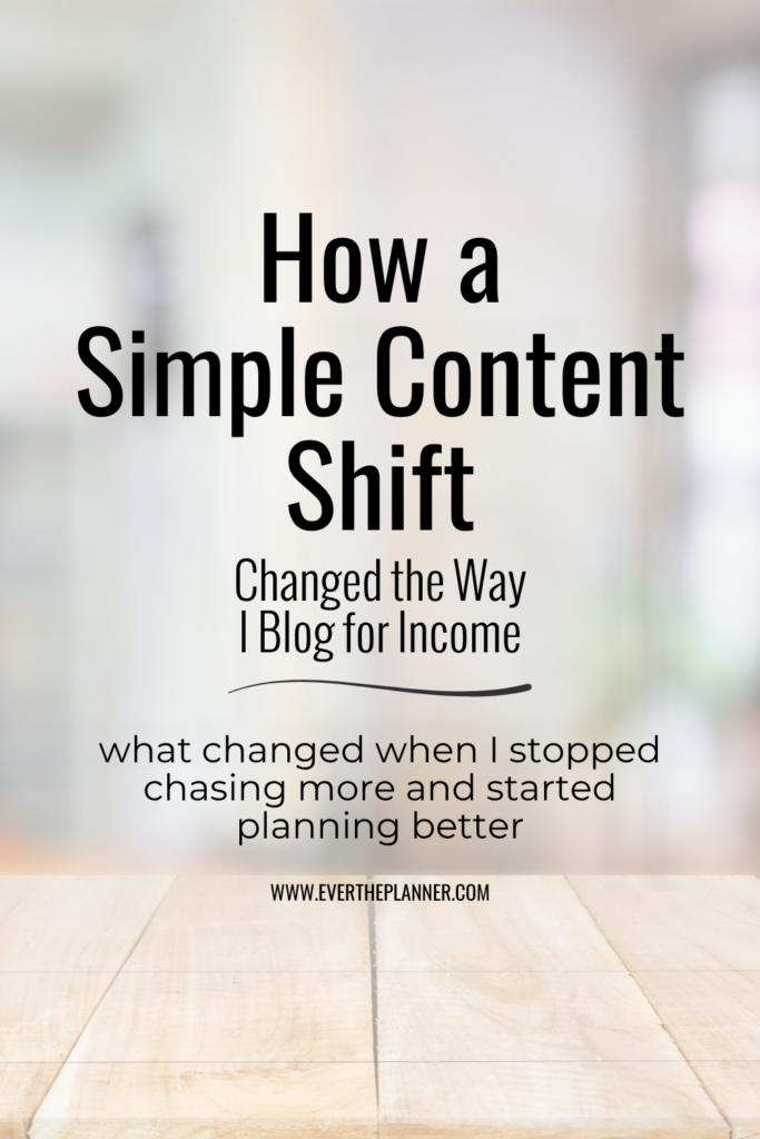 Pin image with neutral workspace background and text that reads “How a Simple Content Shift Changed the Way I Blog for Income.” Encourages bloggers to rethink their content approach for better results.
